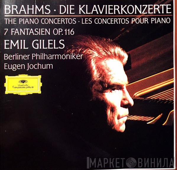 - Johannes Brahms , Emil Gilels , Berliner Philharmoniker  Eugen Jochum  - Die Klavierkonzerte / 7 Fantasien Op. 116
