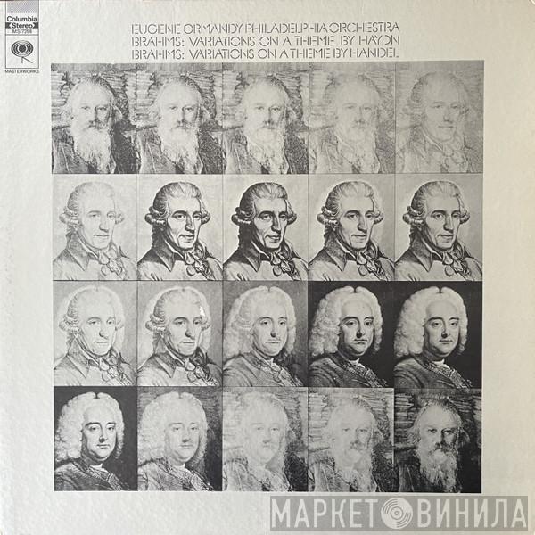 , Johannes Brahms , Eugene Ormandy  The Philadelphia Orchestra  - Variations On A Theme By Haydn / Variations On A Theme By Handel