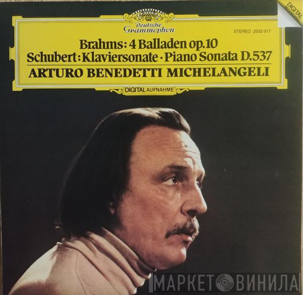 / Johannes Brahms , Franz Schubert  Arturo Benedetti Michelangeli  - 4 Balladen Op.10 / Klaviersonate • Piano Sonata D.537