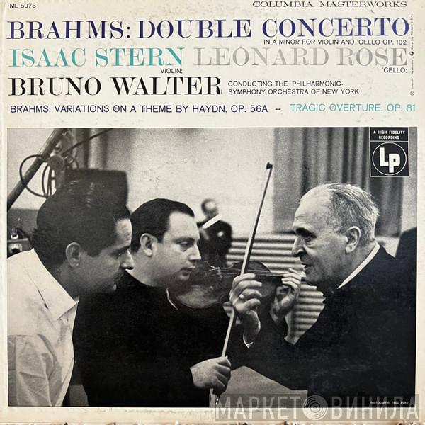 - Johannes Brahms , Isaac Stern , Leonard Rose Conducting Bruno Walter  The New York Philharmonic Orchestra  - Double Concerto In A Minor For Violin And 'Cello Op. 102 / Variations On A Theme By Haydn, Op. 56a / Tragic Overture, Op. 81