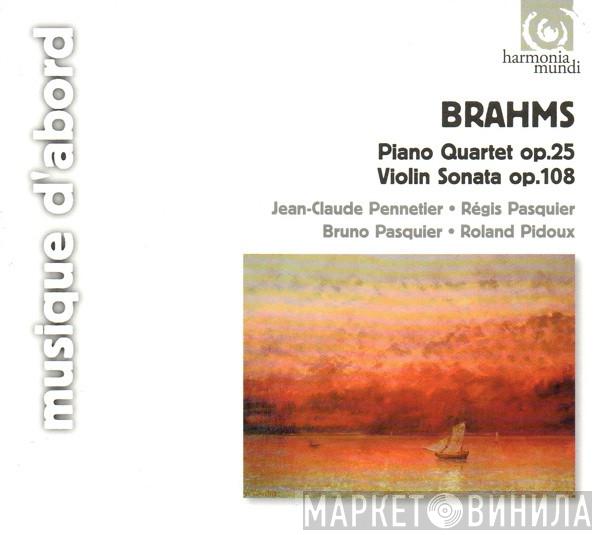 - Johannes Brahms • Jean-Claude Pennetier • Régis Pasquier • Bruno Pasquier  Roland Pidoux  - Piano Quartet Op. 25 / Violin Sonata Op. 108