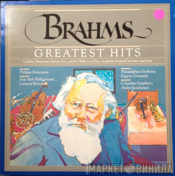 - Johannes Brahms / Leonard Bernstein , The New York Philharmonic Orchestra , Philippe Entremont , André Kostelanetz / Eugene Ormandy  The Philadelphia Orchestra  - Brahms Greatest Hits