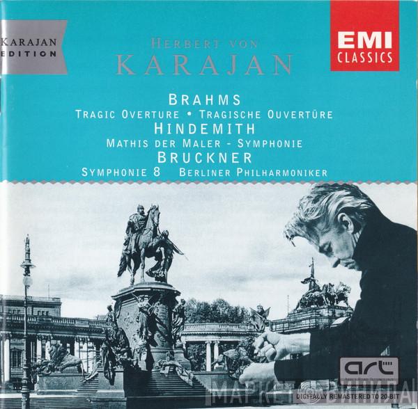/ Johannes Brahms / Paul Hindemith - Anton Bruckner , Herbert von Karajan  Berliner Philharmoniker  - Tragic Overture = Tragische Overtüre / Mathis Der Mahler - Symphonie / Symphonie 8