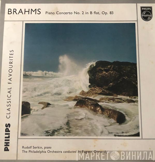 , Johannes Brahms / Rudolf Serkin / The Philadelphia Orchestra  Eugene Ormandy  - Piano Concerto No. 2 In B Flat, Op.83