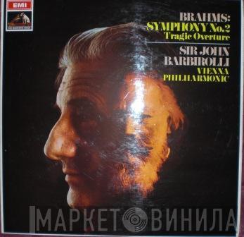 , Johannes Brahms , Sir John Barbirolli  Wiener Philharmoniker  - Symphony No. 2 / Tragic Overture
