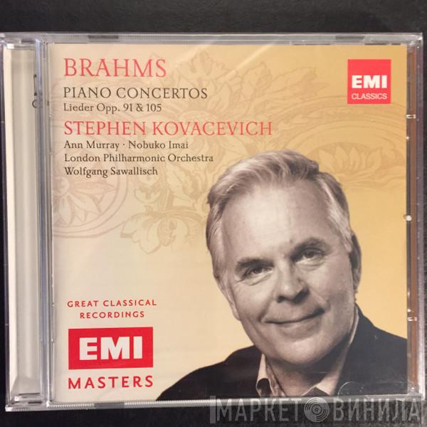 , Johannes Brahms , Stephen Bishop-Kovacevich , Wolfgang Sawallisch , Ann Murray , Nobuko Imai  The London Philharmonic Orchestra  - Piano Concertos / Lieder Opp. 91 & 105
