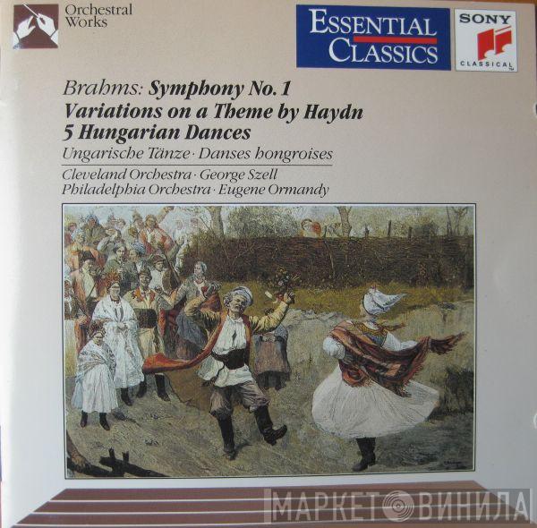 : Johannes Brahms · The Cleveland Orchestra / George Szell · The Philadelphia Orchestra  Eugene Ormandy  - Symphony No.1 · Variations On A Theme By Haydn · 5 Hungarian Dances