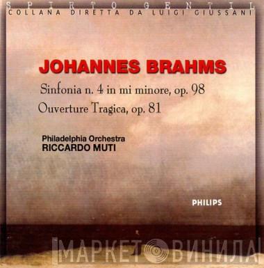 - Johannes Brahms , The Philadelphia Orchestra  Riccardo Muti  - Sinfonia N. 4 In Mi Minore, Op. 98 / Ouverture Tragica, Op. 81