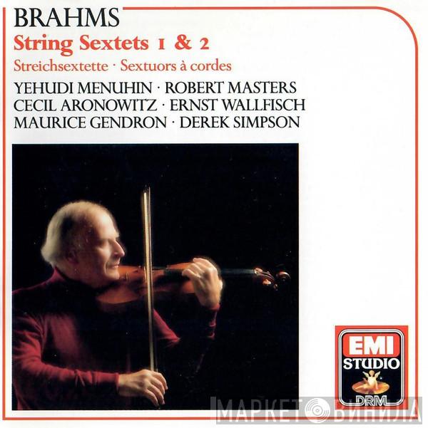 : Johannes Brahms • Yehudi Menuhin • Robert Masters  • Cecil Aronowitz • Ernst Wallfisch • Maurice Gendron  Derek Simpson  - String Sextets 1 & 2 = Streichsextette . Sextuors à Cordes