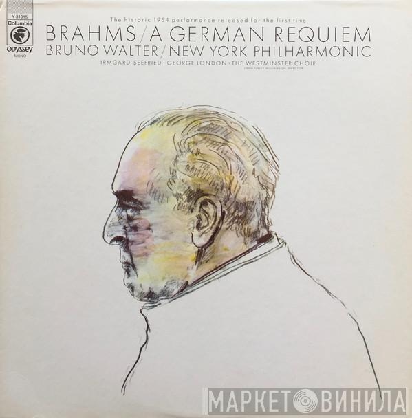 - Johannes Brahms / Bruno Walter , The New York Philharmonic Orchestra • Irmgard Seefried • George London   Westminster Symphonic Choir  - A German Requiem