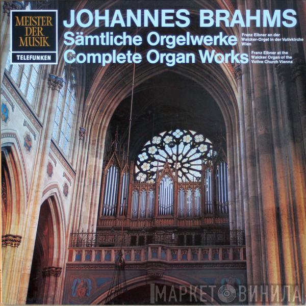 , Johannes Brahms  Franz Eibner  - Sämtliche Orgelwerke / Complete Organ Works