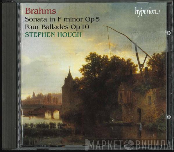 , Johannes Brahms  Stephen Hough  - Sonata In F Minor Op.5 / Four Ballades Op.10