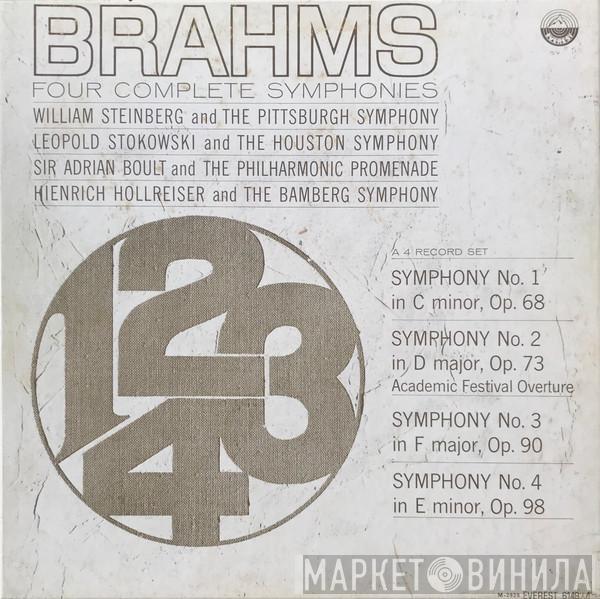 - Johannes Brahms And William Steinberg / The Pittsburgh Symphony Orchestra And Leopold Stokowski / Houston Symphony Orchestra And Heinrich Hollreiser / Bamberger Symphoniker And Sir Adrian Boult  The Philharmonic Promenade Orchestra  - Four Complete Symphonies