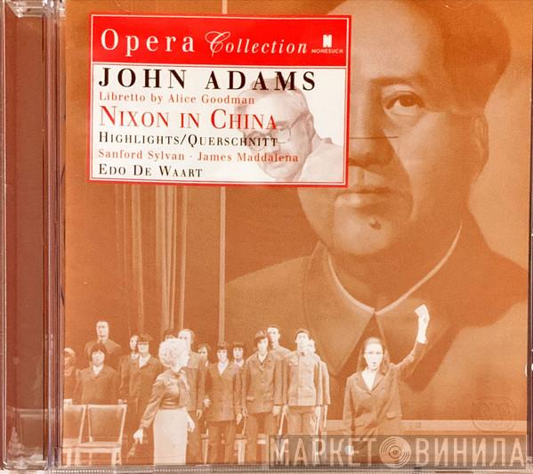 / John Adams , Alice Goodman , Sanford Sylvan , James Maddalena  Edo de Waart  - Nixon In China (Highlighs/Querschnitt)