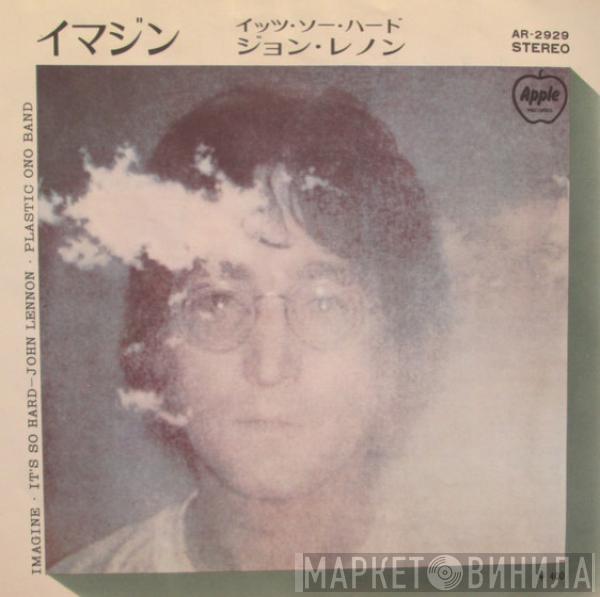 , John Lennon With The Plastic Ono Band  The Flux Fiddlers  - Imagine / It's So Hard