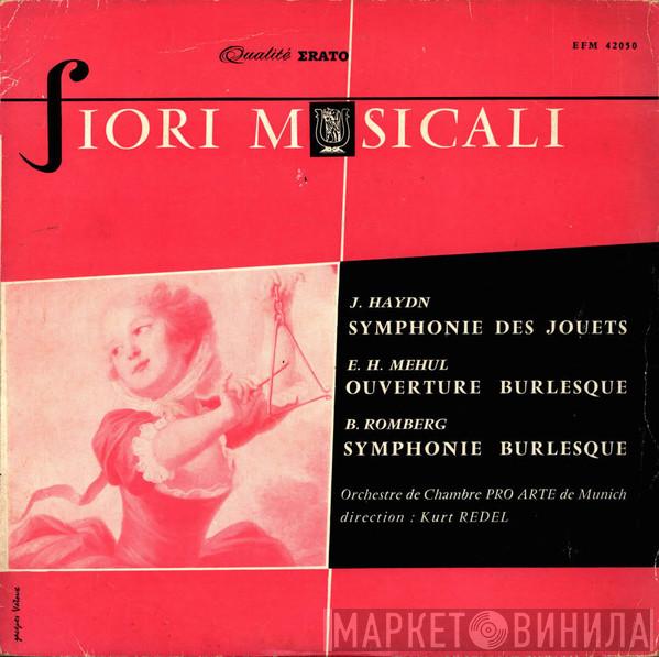 / Joseph Haydn / Étienne-Henri Méhul - Bernhard Romberg Direction : Orchestre Pro Arte De Munich  Kurt Redel  - Symphonie Des Jouets / Ouverture Burlesque / Symphonie Burlesque