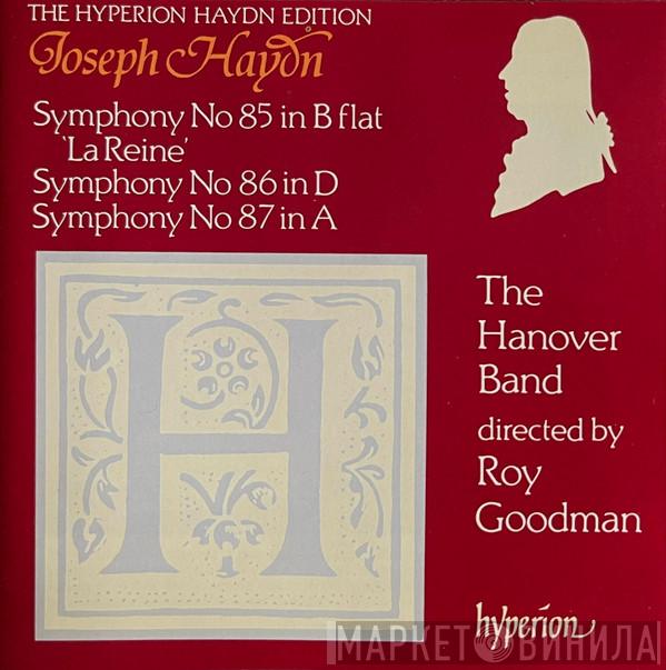 , Joseph Haydn , Hanover Band  Roy Goodman  - Symphony No 85 In B Flat 'La Reine' / Symphony No 86 In D / Symphony No 87 In A