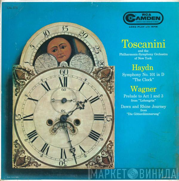 / Joseph Haydn - Richard Wagner , Arturo Toscanini  The New York Philharmonic Orchestra  - Symphony No. 101 In D "The Clock" / Prelude To Act 1 And 3 From "Lohengrin" / Dawn And Rhine Journey From "Die Götterdämmerung"