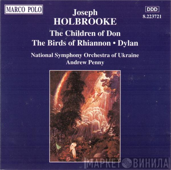 , Joseph Holbrooke , National Symphony Orchestra Of Ukraine  Andrew Penny  - The Children Of Don / The Birds Of Rhiannon / Dylan