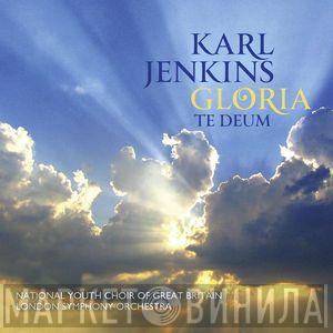 , Karl Jenkins , National Youth Choir Of Great Britain  The London Symphony Orchestra  - Gloria / Te Deum