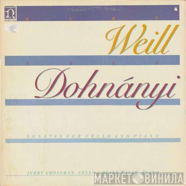 / Kurt Weill - Ernst von Dohnányi / Jerry Grossman  Diane Walsh  - Sonatas For Cello And Piano