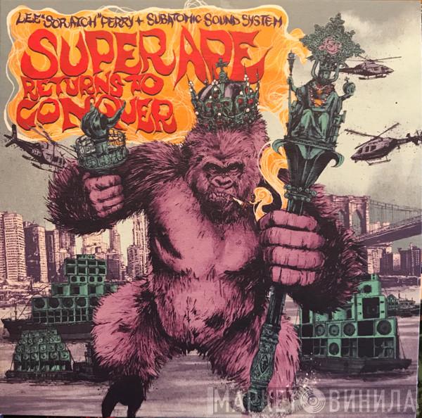 + Lee Perry  Subatomic Sound System  - Super Ape Returns To Conquer