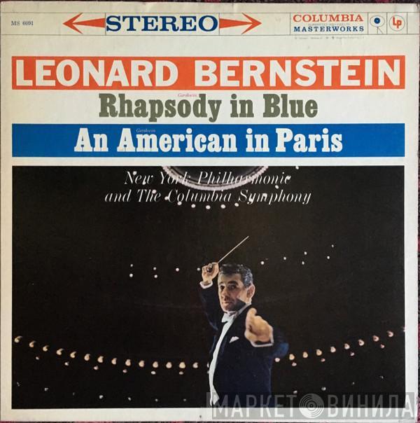 , Leonard Bernstein , George Gershwin And The New York Philharmonic Orchestra  Columbia Symphony Orchestra  - Rhapsody In Blue / An American In Paris