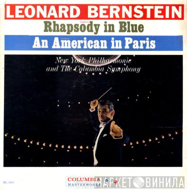 - Leonard Bernstein , The New York Philharmonic Orchestra  Columbia Symphony Orchestra  - Rhapsody In Blue / An American In Paris