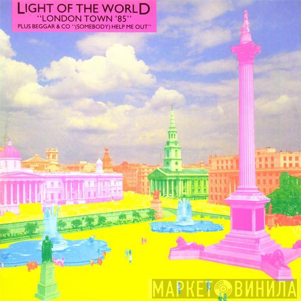 / Light Of The World  Beggar & Co.  - London Town '85 / (Somebody) Help Me Out