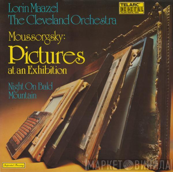 , Lorin Maazel , The Cleveland Orchestra  Modest Mussorgsky  - Pictures At An Exhibition / Night On Bald Mountain