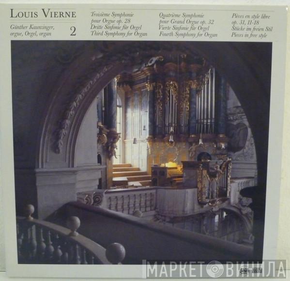 - Louis Vierne  Günther Kaunzinger  - Troisième Symphonie Pour Orgue Op. 28 = Dritte Sinfonie Für Orgel = Third Symphony For Organ / Quatrième Symphonie Pour Grand Orgue Op. 32 = Vierte Sinfonie Für Orgel = Fourth Symphony For Organ / Pièces En Style Libre Op. 31, 11-18 = Stücke Im Freien Stil = Pieces In Free Style