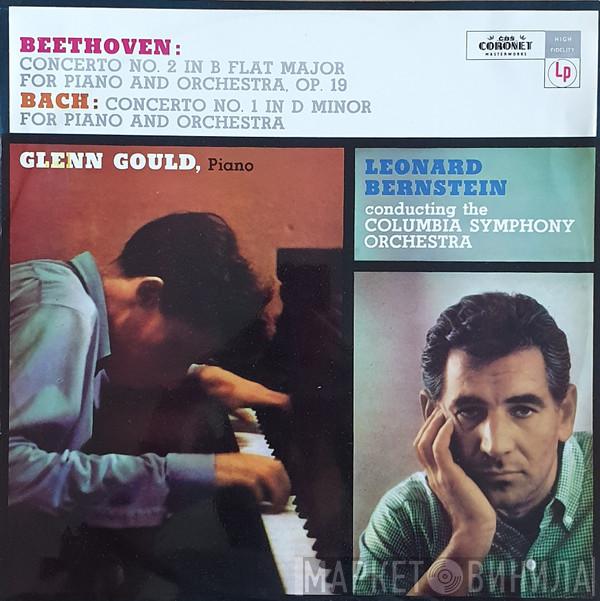 : Ludwig van Beethoven : Johann Sebastian Bach , Glenn Gould Conducting Leonard Bernstein  Columbia Symphony Orchestra  - Concerto No. 2 In B Flat Major For Piano And Orchestra, Op. 19 / Concerto No. 1 In D Major For Piano And Orchestra