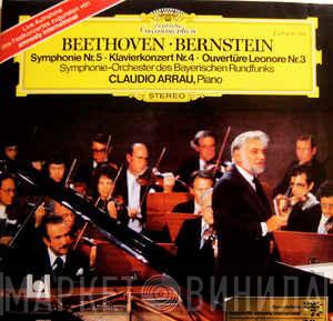 · Ludwig van Beethoven / Leonard Bernstein / Symphonie-Orchester Des Bayerischen Rundfunks  Claudio Arrau  - Symphonie Nr. 5 · Klavierkonzert Nr. 4 · Ouvertüre Leonore Nr. 3