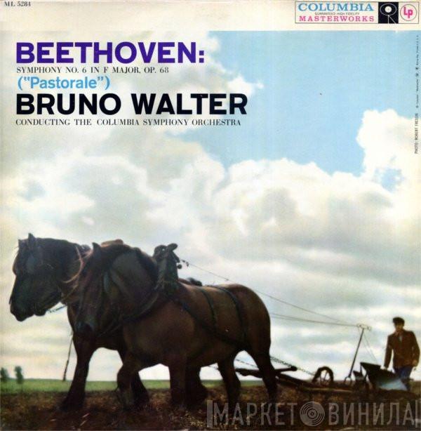 : Ludwig van Beethoven Conducting The Bruno Walter  Columbia Symphony Orchestra  - Symphony No. 6 In F Major, Op. 68 ("Pastorale")