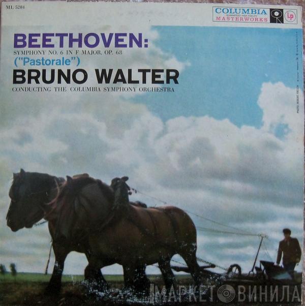 : Ludwig van Beethoven Conducting The Bruno Walter  Columbia Symphony Orchestra  - Symphony No. 6 In F Major, Op. 68 ("Pastorale")