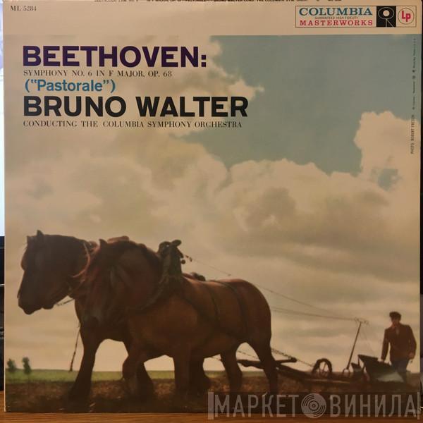 : Ludwig van Beethoven Conducting The Bruno Walter  Columbia Symphony Orchestra  - Symphony No. 6 In F Major, Op. 68 ("Pastorale")