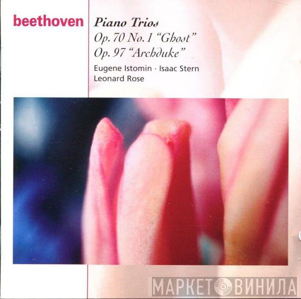 : Ludwig van Beethoven , Eugene Istomin , Isaac Stern  Leonard Rose  - Piano Trios Op. 70 No. 1 “Ghost”, Op. 97  “Archduke”