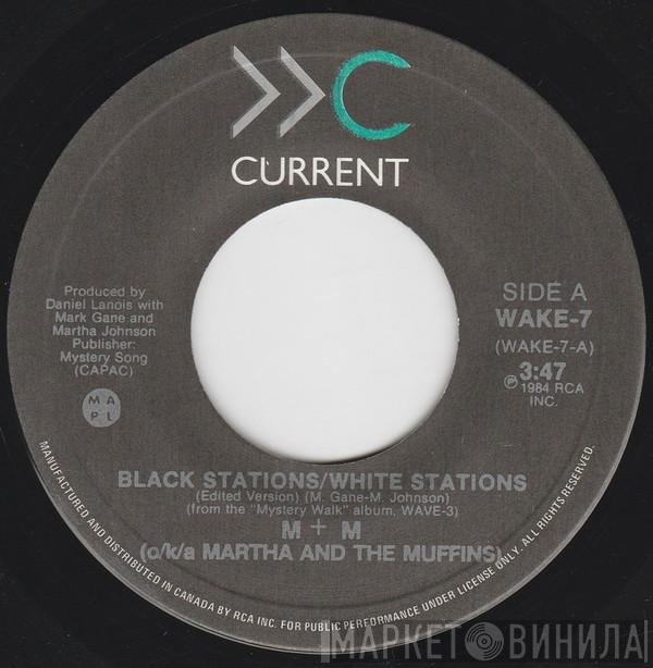 / M + M  Martha And The Muffins  - Black Stations / White Stations