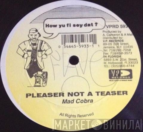, Mad Cobra  Captain Barkey  - Pleaser Not A Teaser / Put Up You Might