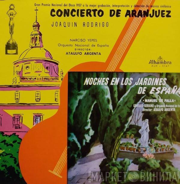 , Manuel De Falla , Gonzalo Soriano , Joaquín Rodrigo , Narciso Yepes Director Orquesta Nacional De España  Ataúlfo Argenta  - Concierto De Aranjuez / Noches En Los Jardines De España