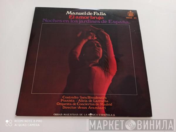 , Manuel De Falla , Inés Rivadeneira , Alicia De Larrocha , Orquesta De Conciertos De Madrid  Jesus Arambarri  - El Amor Brujo/Noches En Los Jardines De España