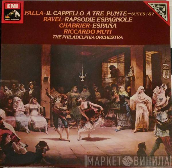 / Manuel De Falla / Maurice Ravel - Emmanuel Chabrier , Riccardo Muti  The Philadelphia Orchestra  - Il Cappello A Tre Punte / Rapsodie Espagnole / Espana