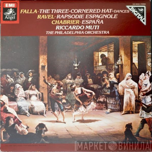 / Manuel De Falla / Maurice Ravel - Emmanuel Chabrier , Riccardo Muti  The Philadelphia Orchestra  - The Three-Cornered Hat / Rapsodie Espagnole / España