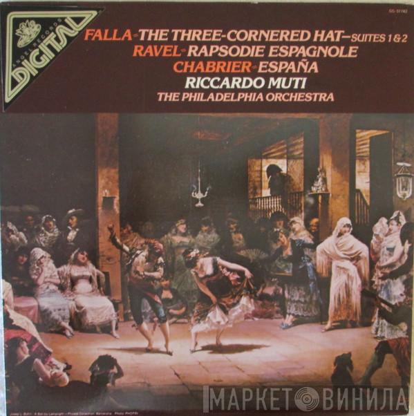 / Manuel De Falla / Maurice Ravel , Emmanuel Chabrier , Riccardo Muti  The Philadelphia Orchestra  - The Three-Cornered Hat—Suites 1 & 2 / Rapsodie Espagnole / España
