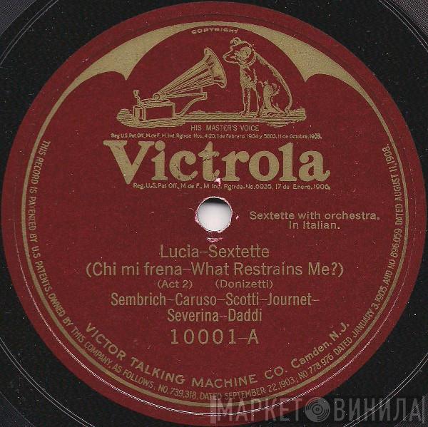 , Marcella Sembrich , Enrico Caruso , Antonio Scotti , Marcel Journet , Gina Severina  Francesco Daddi  - Lucia—Sextette, Chi Mi Frena = What Restrains Me / Rigoletto—Quartet, Bella Figlia Dell' Amore = Fairest Daughter Of The Graces