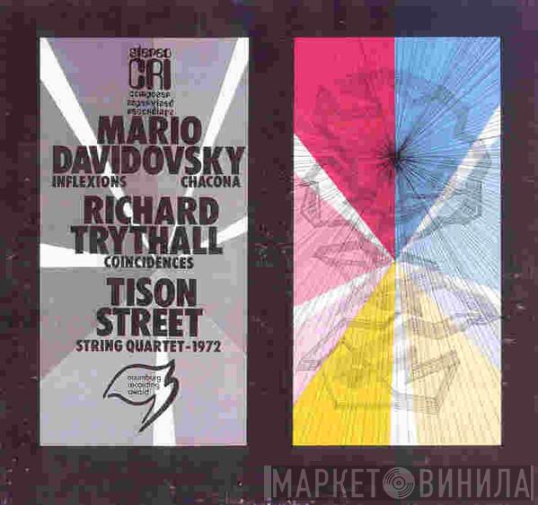 / Mario Davidovsky / Richard Trythall  Tison Street  - Inflexions / Chacona / String Quartet 1972 / Coincidences