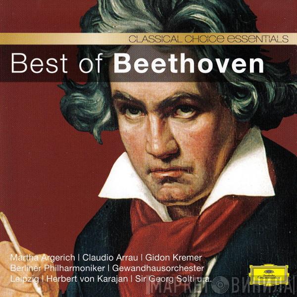 | Martha Argerich | Claudio Arrau | Gidon Kremer | Berliner Philharmoniker | Gewandhausorchester Leipzig | Herbert von Karajan  Georg Solti  - Best Of Beethoven
