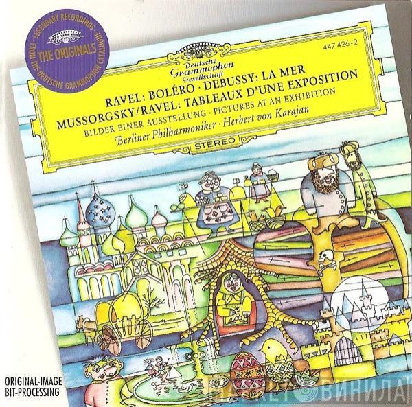 , Maurice Ravel , Claude Debussy - Modest Mussorgsky · Berliner Philharmoniker  Herbert von Karajan  - Ravel: Boléro · Debussy: La Mer · Mussorgsky/Ravel: Tableaux D'une Exposition