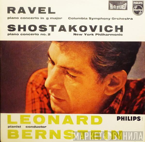 / Maurice Ravel , Dmitri Shostakovich , Leonard Bernstein / Columbia Symphony Orchestra  The New York Philharmonic Orchestra  - Piano Concerto In G Minor / Piano Concerto Nº 2