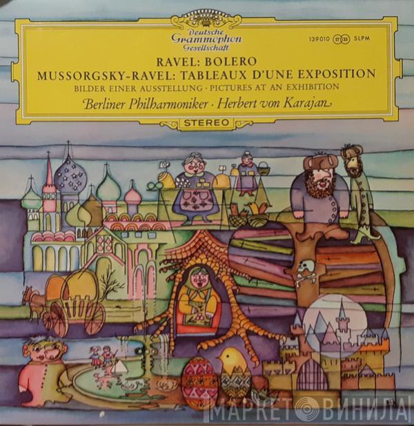 / Maurice Ravel - Modest Mussorgsky – Maurice Ravel · Berliner Philharmoniker  Herbert von Karajan  - Bolero / Tableaux D'une Exposition (Bilder Einer Ausstellung · Pictures At An Exhibition)